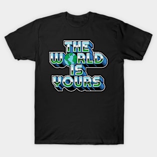 The World Is Yours T-Shirt